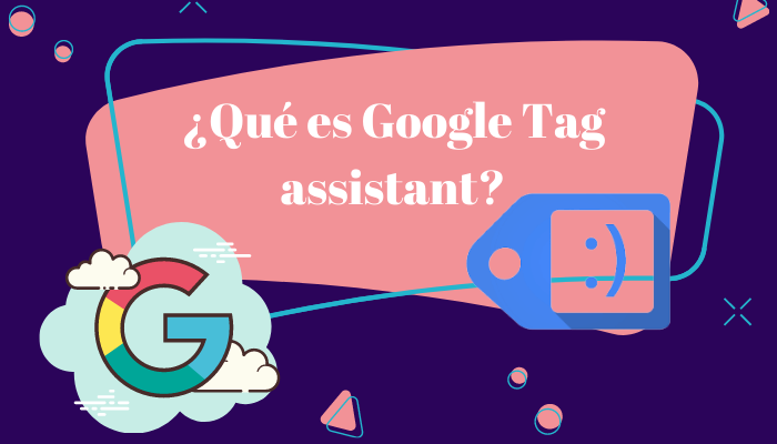 Qué es Google tag assistant